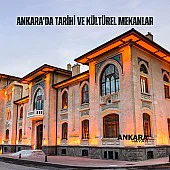 Ankara'da Tarihi ve Kültürel Mekanlar Ankara'da Tarihi ve Kültürel Mekanlar