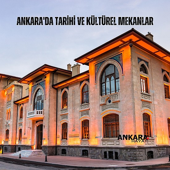 Ankara'da Tarihi ve Kültürel Mekanlar