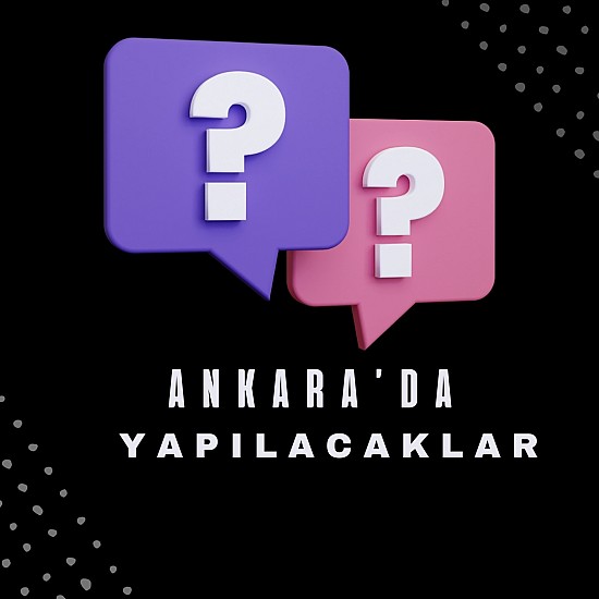 Ankara'da Yapılacaklar