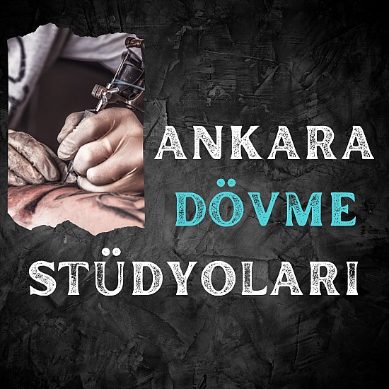 Ankara'nın En İyi Dövme Stüdyoları
