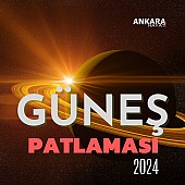 Güneş Patlaması Ne Zaman Olacak 2024