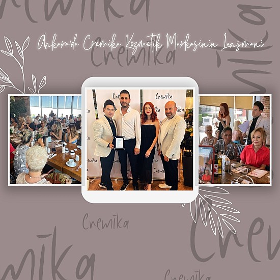 Ankara’da ‘’ Cremika ‘’ Kozmetik Markasının Lansmanı