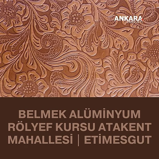 Belmek Alüminyum Rölyef Kursu Atakent Mahallesi | Etimesgut