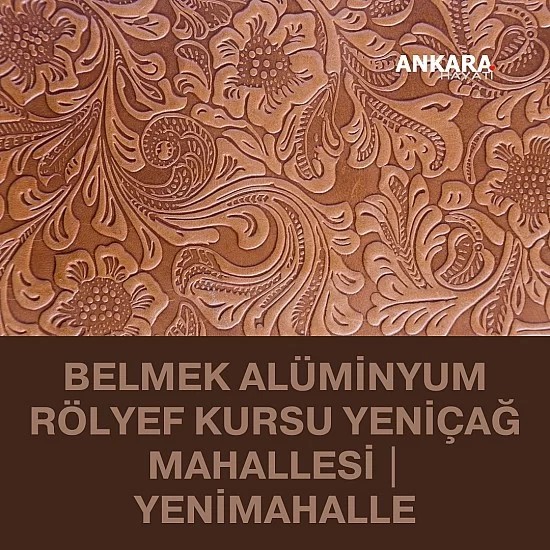 Belmek Alüminyum Rölyef Kursu Yeniçağ Mahallesi | Yenimahalle Belmek Alüminyum Rölyef Kursu Yeniçağ Mahallesi | Yenimahalle