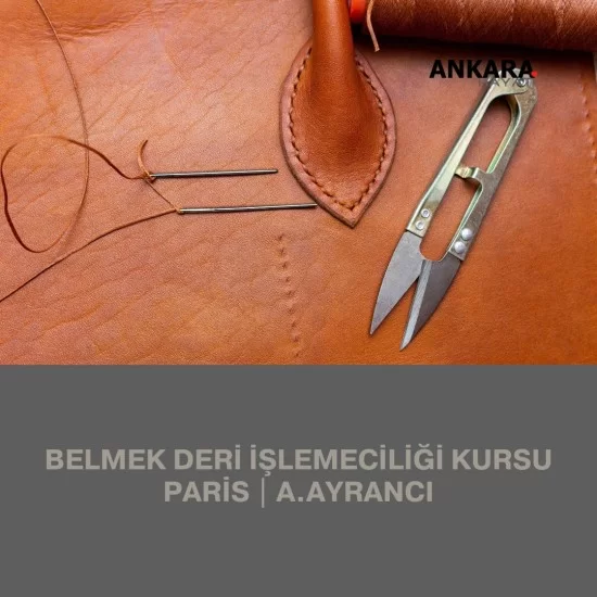 Belmek Deri İşlemeciliği Kursu Paris | A.Ayrancı Belmek Deri İşlemeciliği Kursu Paris | A.Ayrancı