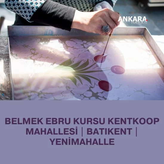 Belmek Ebru Kursu Kentkoop Mahallesi | Batıkent | Yenimahalle