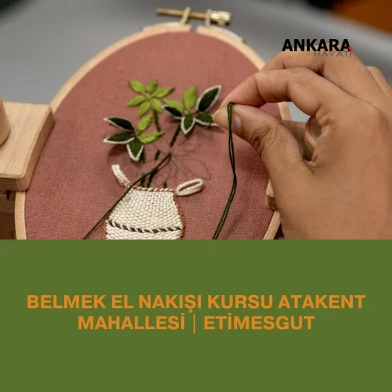 Belmek El Nakışı Kursu Atakent Mahallesi | Etimesgut Belmek El Nakışı Kursu Atakent Mahallesi | Etimesgut