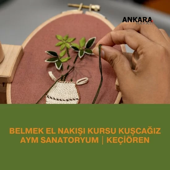 Belmek El Nakışı Kursu Kuşcağız Aym Sanatoryum | Keçiören Belmek El Nakışı Kursu Kuşcağız Aym Sanatoryum | Keçiören