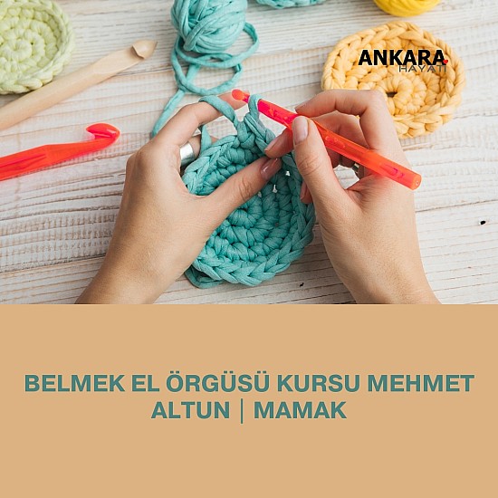 Belmek El Örgüsü Kursu Mehmet Altun | Mamak
