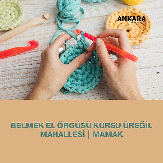 Belmek El Örgüsü Kursu Üreğil Mahallesi | Mamak