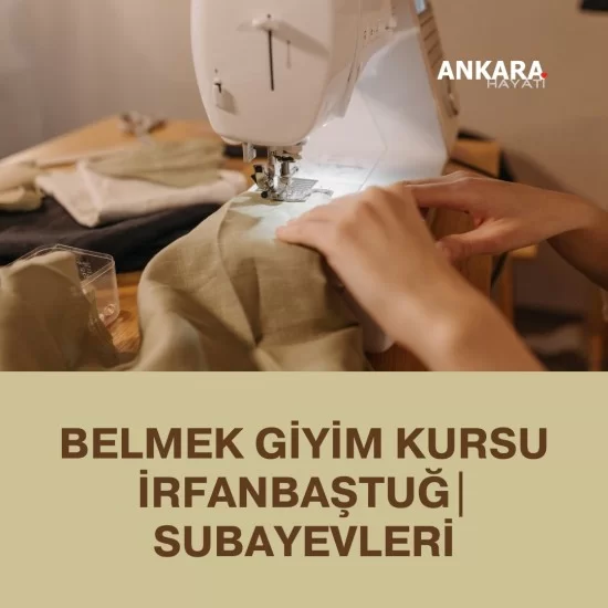 Belmek Giyim Kursu İrfanbaştuğ|Subayevleri