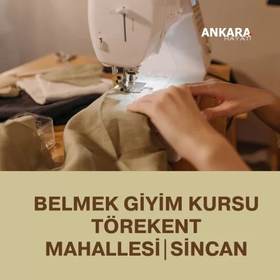 Belmek Giyim Kursu Törekent Mahallesi|Sincan Belmek Giyim Kursu Törekent Mahallesi|Sincan