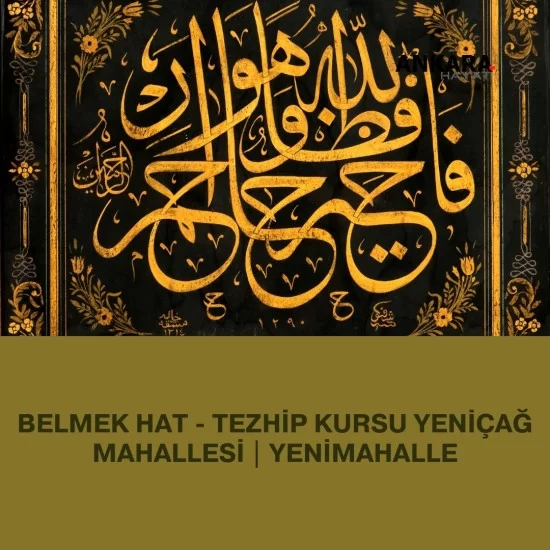 Belmek Hat - Tezhip Kursu Yeniçağ Mahallesi | Yenimahalle Belmek Hat - Tezhip Kursu Yeniçağ Mahallesi | Yenimahalle