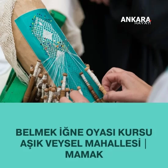 Belmek İğne Oyası Kursu Aşık Veysel Mahallesi | Mamak Belmek İğne Oyası Kursu Aşık Veysel Mahallesi | Mamak