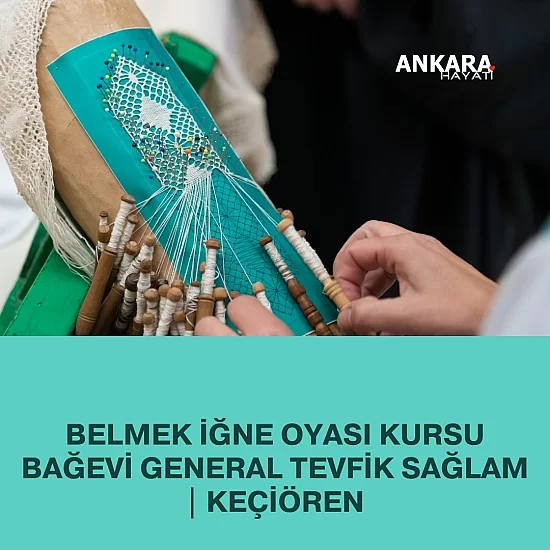 Belmek İğne Oyası Kursu Bağevi General Tevfik Sağlam | Keçiören Belmek İğne Oyası Kursu Bağevi General Tevfik Sağlam | Keçiören