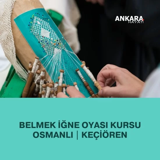 Belmek İğne Oyası Kursu Osmanlı | Keçiören Belmek İğne Oyası Kursu Osmanlı | Keçiören