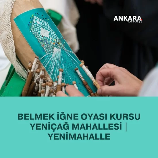 Belmek İğne Oyası Kursu Yeniçağ Mahallesi | Yenimahalle Belmek İğne Oyası Kursu Yeniçağ Mahallesi | Yenimahalle