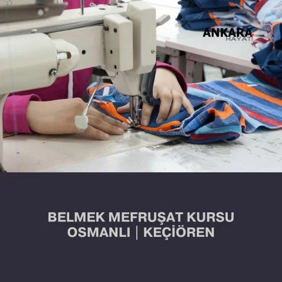 Belmek Mefruşat Kursu Osmanlı | Keçiören