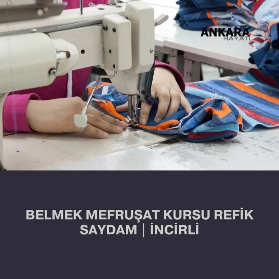 Belmek Mefruşat Kursu Refik Saydam | İncirli Belmek Mefruşat Kursu Refik Saydam | İncirli