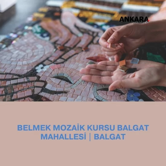 Belmek Mozaik Kursu Balgat Mahallesi | Balgat Belmek Mozaik Kursu Balgat Mahallesi | Balgat