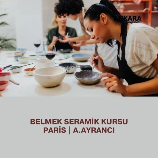 Belmek Seramik Kursu Paris | A.Ayrancı