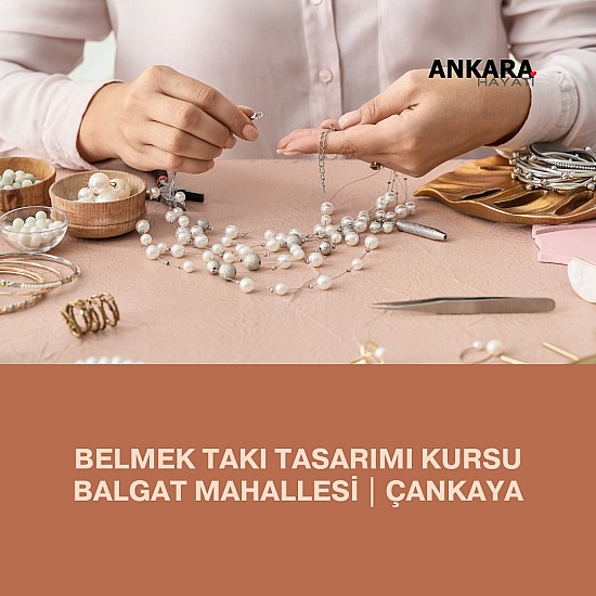 Belmek Takı Tasarımı Kursu Balgat Mahallesi | Çankaya