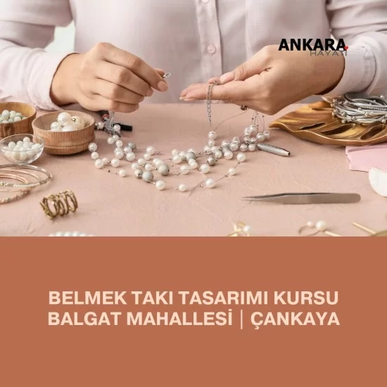 Belmek Takı Tasarımı Kursu Balgat Mahallesi | Çankaya Belmek Takı Tasarımı Kursu Balgat Mahallesi | Çankaya
