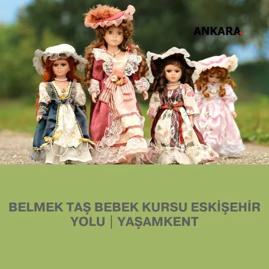 Belmek Taş Bebek Kursu Eskişehir Yolu | Yaşamkent Belmek Taş Bebek Kursu Eskişehir Yolu | Yaşamkent