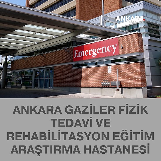 Ankara Gaziler Fizik Tedavi Ve Rehabilitasyon Eğitim Araştırma Hastanesi