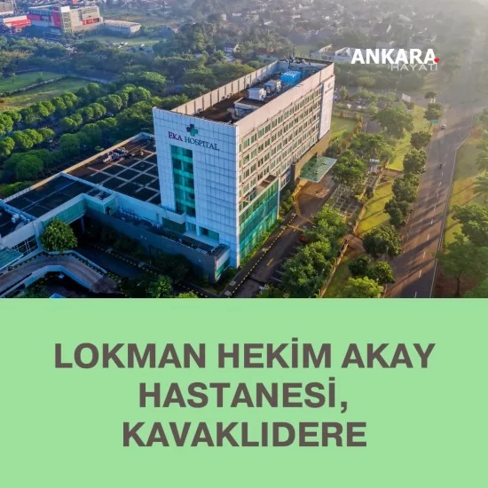 Lokman Hekim Akay Hastanesi, Kavaklıdere Lokman Hekim Akay Hastanesi, Kavaklıdere