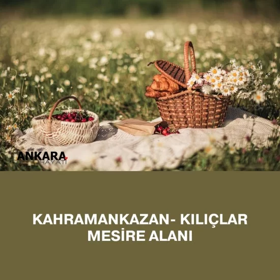 Kahramankazan- Kılıçlar Mesire Alanı Kahramankazan- Kılıçlar Mesire Alanı