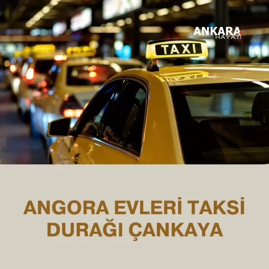 Angora Evleri Taksi Durağı Çankaya Angora Evleri Taksi Durağı Çankaya
