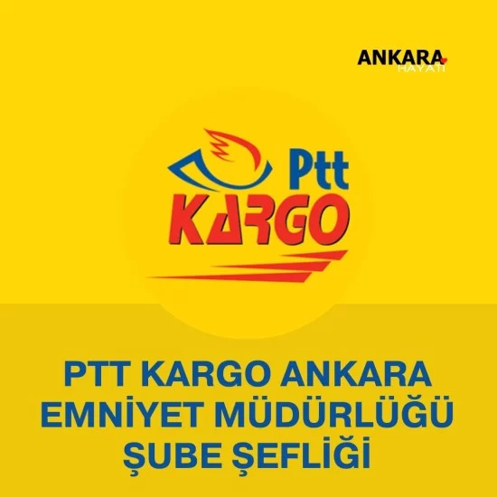 PTT Kargo Ankara Emniyet Müdürlüğü Şube Şefliği PTT Kargo Ankara Emniyet Müdürlüğü Şube Şefliği