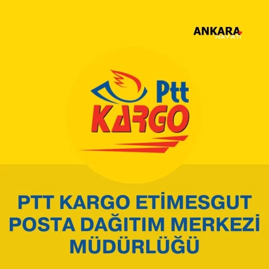 PTT Kargo Etimesgut Posta Dağıtım Merkezi Müdürlüğü PTT Kargo Etimesgut Posta Dağıtım Merkezi Müdürlüğü