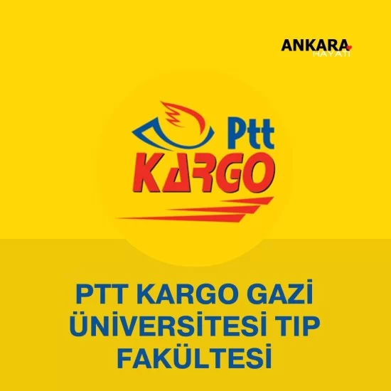PTT Kargo Gazi Üniversitesi Tıp Fakültesi PTT Kargo Gazi Üniversitesi Tıp Fakültesi