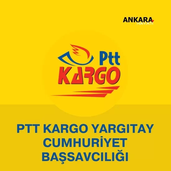 PTT Kargo Yargıtay Cumhuriyet Başsavcılığı PTT Kargo Yargıtay Cumhuriyet Başsavcılığı