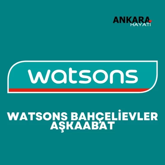Watsons Bahçelievler Aşkaabat Watsons Bahçelievler Aşkaabat