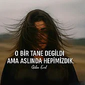O BİR TANE DEĞİLDİ O BİR TANE DEĞİLDİ