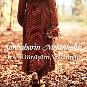 Sonbaharın Melankolisi: İçsel Dönüşüm Yolculuğu Sonbaharın Melankolisi: İçsel Dönüşüm Yolculuğu