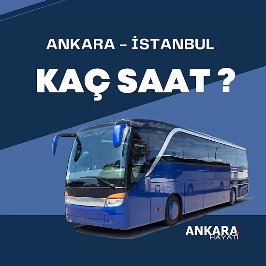 Ankara İstanbul Otobüsle Kaç Saat