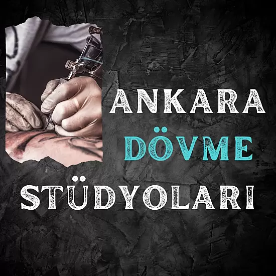 Ankara'nın En İyi Dövme Stüdyoları