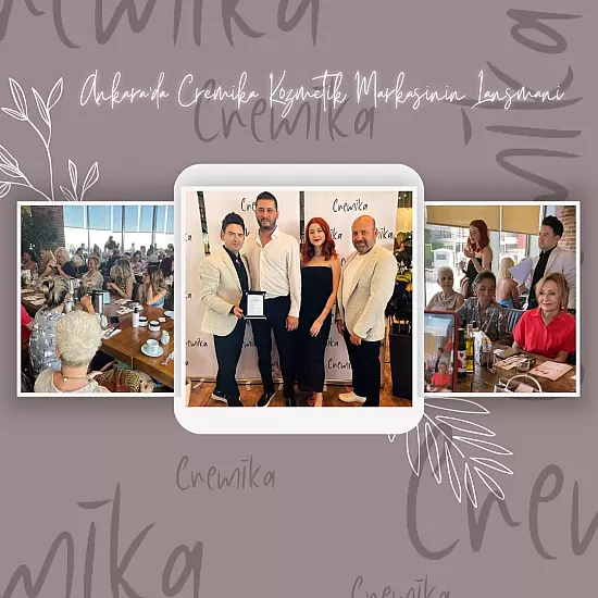 Ankara’da ‘’ Cremika ‘’ Kozmetik Markasının Lansmanı