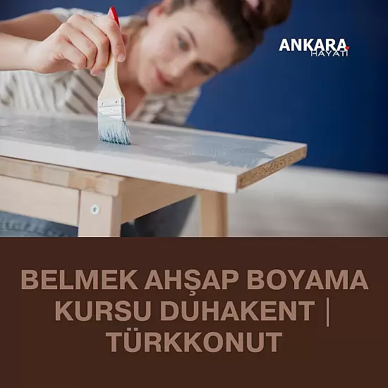 Belmek Ahşap Boyama Kursu Duhakent | Türkkonut