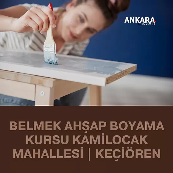 Belmek Ahşap Boyama Kursu Kamilocak Mahallesi | Keçiören