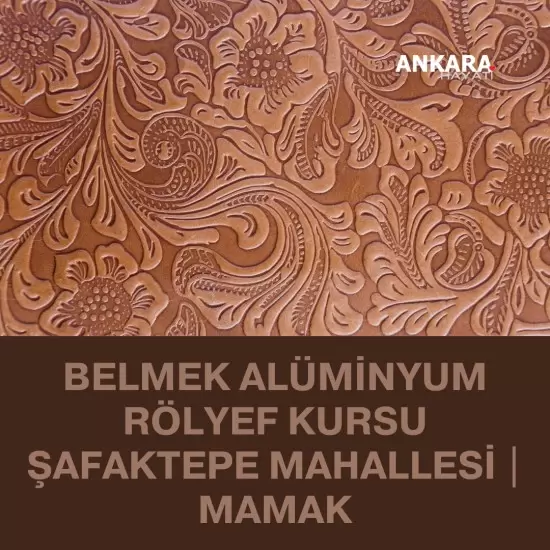 Belmek Alüminyum Rölyef Kursu Şafaktepe Mahallesi | Mamak
