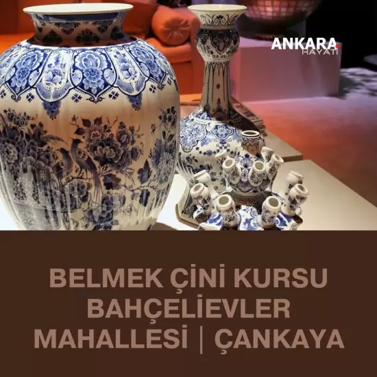 Belmek Çini Kursu Bahçelievler Mahallesi | Çankaya 