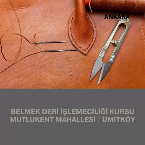 Belmek Deri İşlemeciliği Kursu Mutlukent Mahallesi | Ümitköy