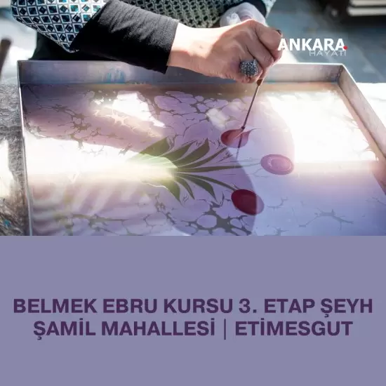 Belmek Ebru Kursu 3. Etap Şeyh Şamil Mahallesi | Etimesgut