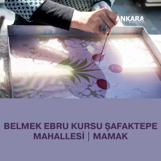 Belmek Ebru Kursu Şafaktepe Mahallesi | Mamak