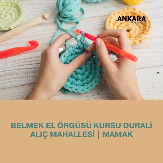 Belmek El Örgüsü Kursu Durali Alıç Mahallesi | Mamak